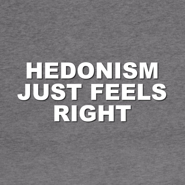Hedonism Just Feels Right by Verl